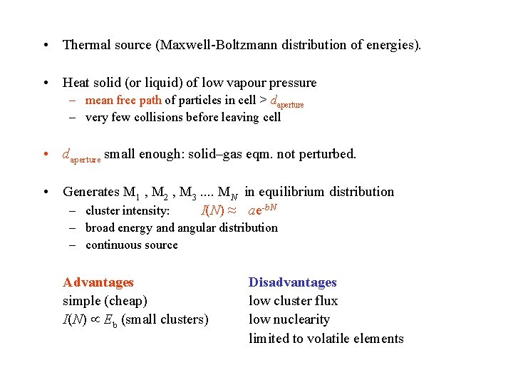  • Thermal source (Maxwell-Boltzmann distribution of energies). • Heat solid (or liquid) of