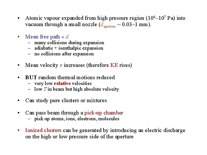  • Atomic vapour expanded from high pressure region (104– 107 Pa) into vacuum