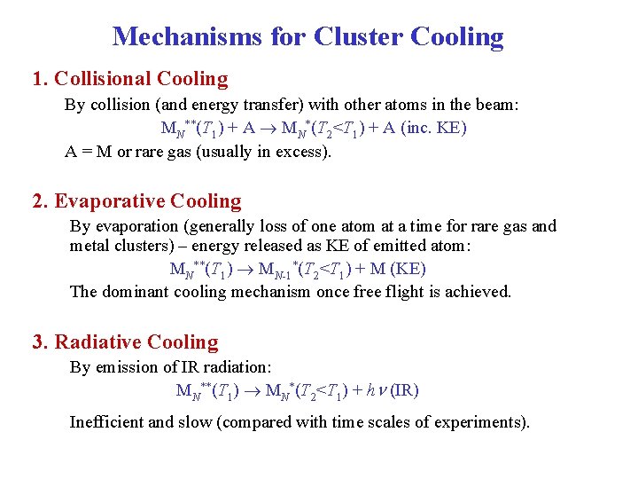 Mechanisms for Cluster Cooling 1. Collisional Cooling By collision (and energy transfer) with other