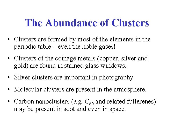 The Abundance of Clusters • Clusters are formed by most of the elements in