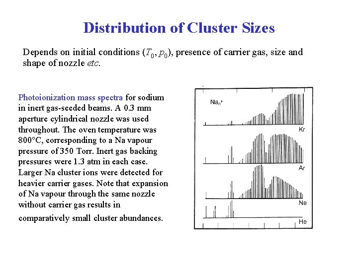 Distribution of Cluster Sizes Depends on initial conditions (T 0, p 0), presence of