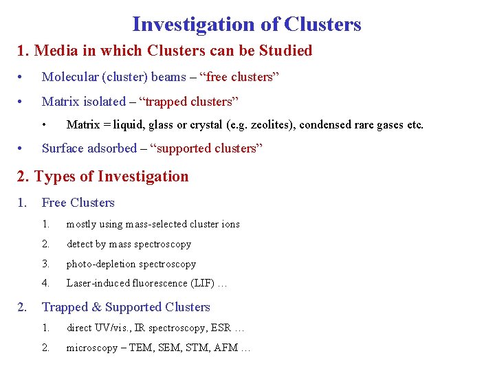 Investigation of Clusters 1. Media in which Clusters can be Studied • Molecular (cluster)