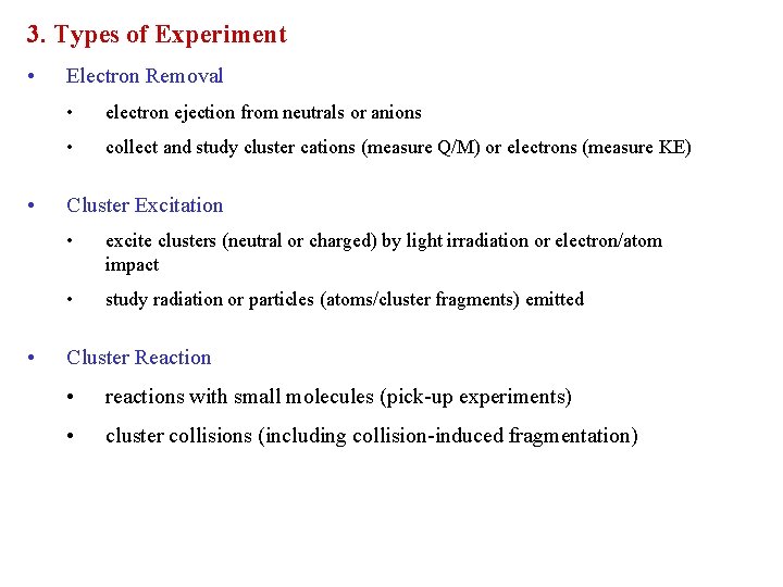 3. Types of Experiment • • • Electron Removal • electron ejection from neutrals