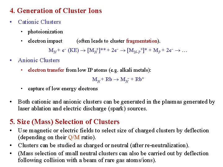 4. Generation of Cluster Ions • Cationic Clusters • photoionization • electron impact (often