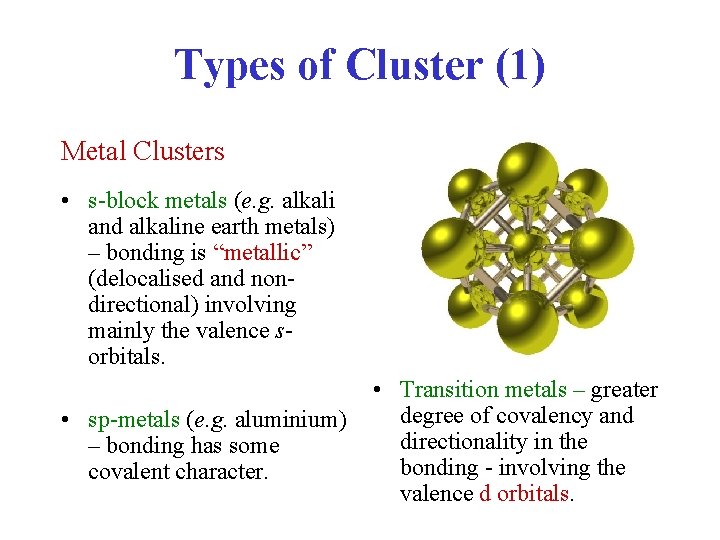 Types of Cluster (1) Metal Clusters • s-block metals (e. g. alkali and alkaline