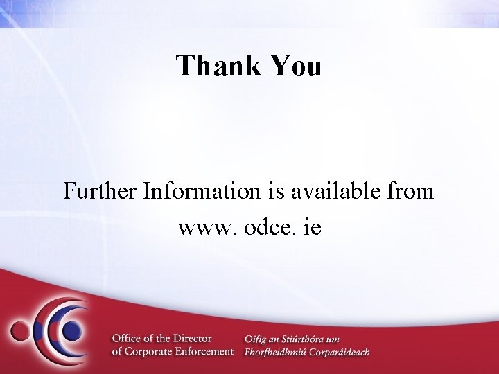 Thank You Further Information is available from www. odce. ie 