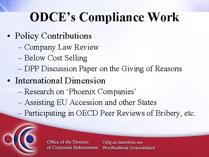ODCE’s Compliance Work • Policy Contributions – Company Law Review – Below Cost Selling