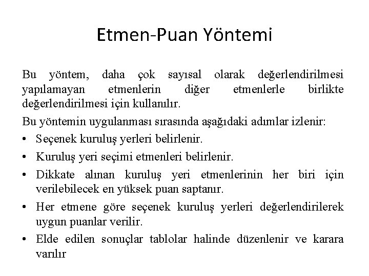 Etmen-Puan Yöntemi Bu yöntem, daha çok sayısal olarak değerlendirilmesi yapılamayan etmenlerin diğer etmenlerle birlikte