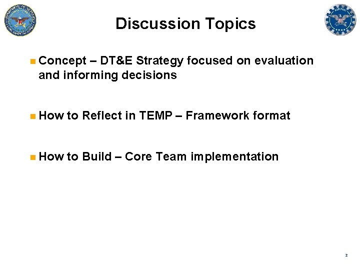 Discussion Topics n Concept – DT&E Strategy focused on evaluation and informing decisions n