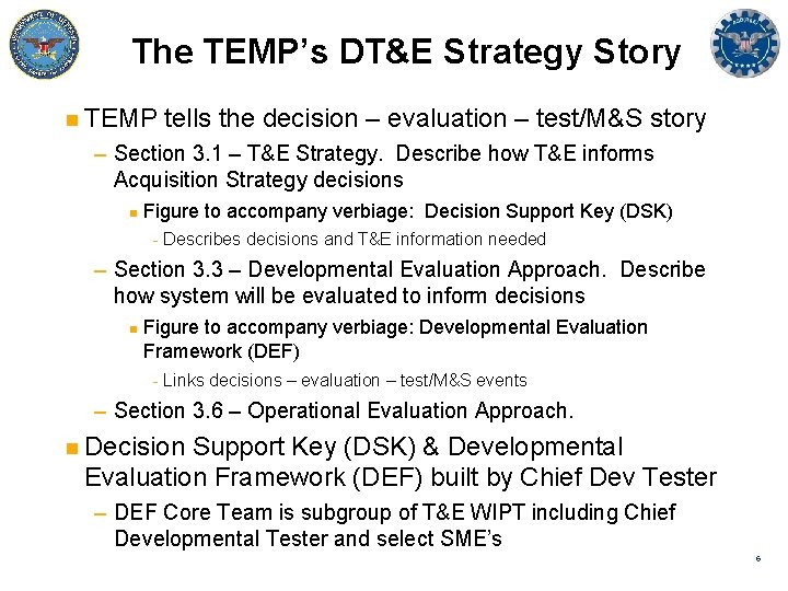 The TEMP’s DT&E Strategy Story n TEMP tells the decision – evaluation – test/M&S