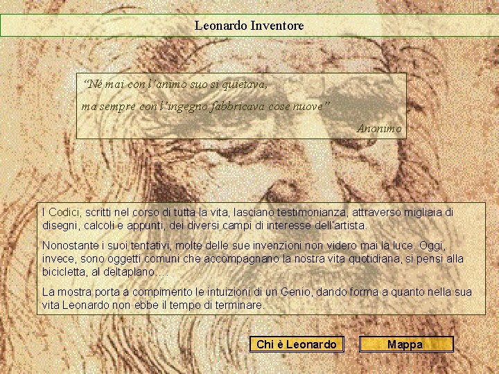 Leonardo Inventore “Né mai con l’animo suo si quietava, ma sempre con l’ingegno fabbricava