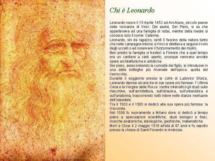 Chi è Leonardo nasce il 15 Aprile 1452 ad Anchiano, piccolo paese nelle vicinanze