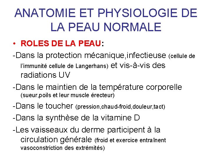 ANATOMIE ET PHYSIOLOGIE DE LA PEAU NORMALE • ROLES DE LA PEAU: -Dans la