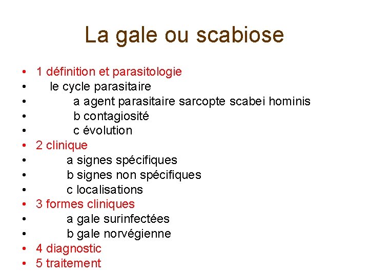 La gale ou scabiose • • • • 1 définition et parasitologie le cycle