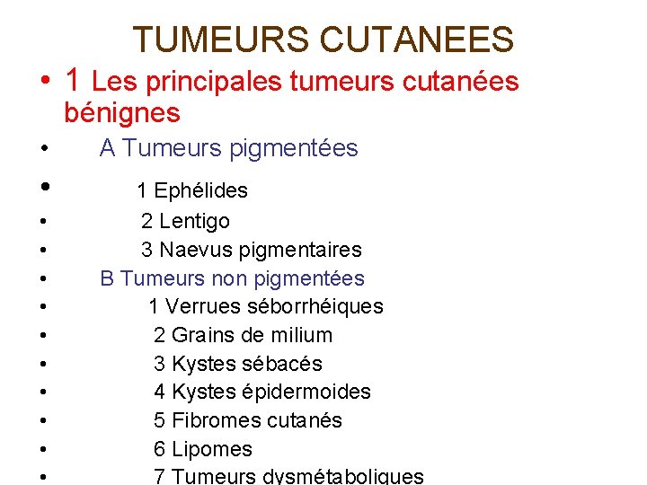TUMEURS CUTANEES • 1 Les principales tumeurs cutanées bénignes • A Tumeurs pigmentées •