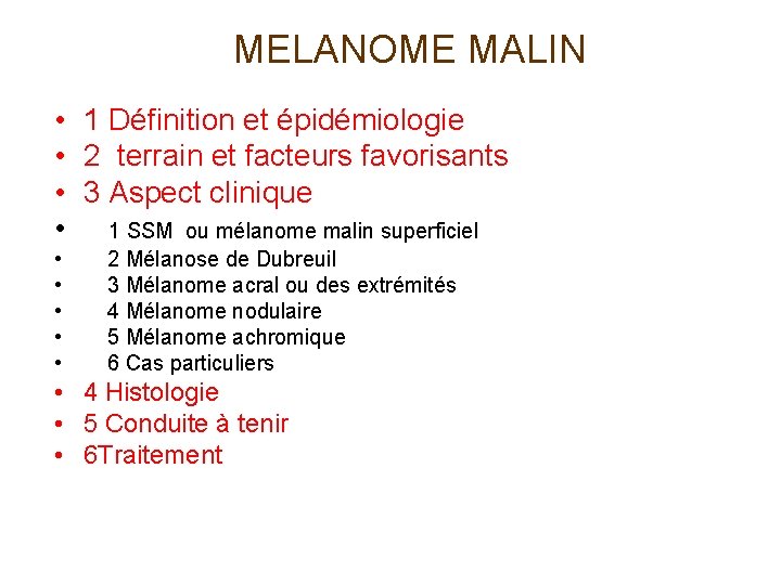 MELANOME MALIN • • 1 Définition et épidémiologie 2 terrain et facteurs favorisants 3