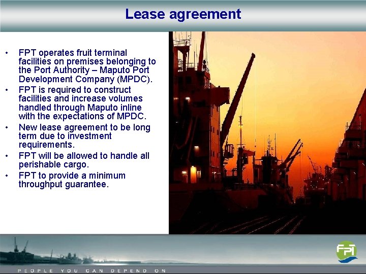 Lease agreement • • • FPT operates fruit terminal facilities on premises belonging to