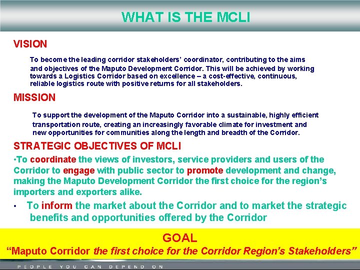  WHAT IS THE MCLI VISION To become the leading corridor stakeholders’ coordinator, contributing