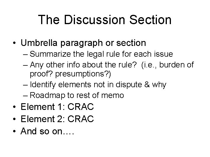 The Discussion Section • Umbrella paragraph or section – Summarize the legal rule for