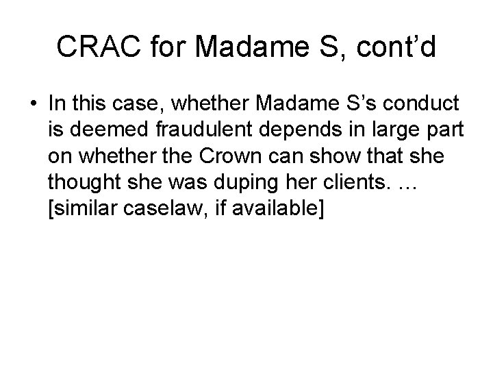 CRAC for Madame S, cont’d • In this case, whether Madame S’s conduct is