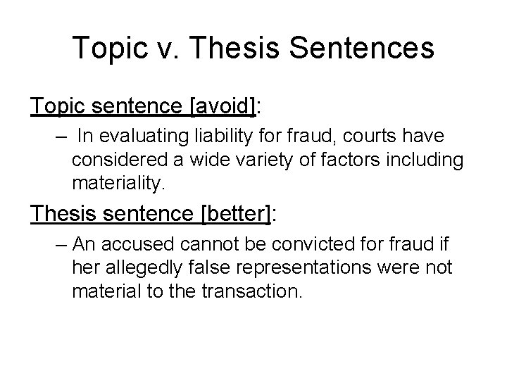 Topic v. Thesis Sentences Topic sentence [avoid]: – In evaluating liability for fraud, courts