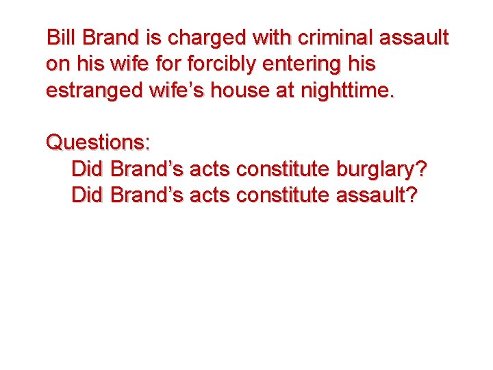 Bill Brand is charged with criminal assault on his wife forcibly entering his estranged