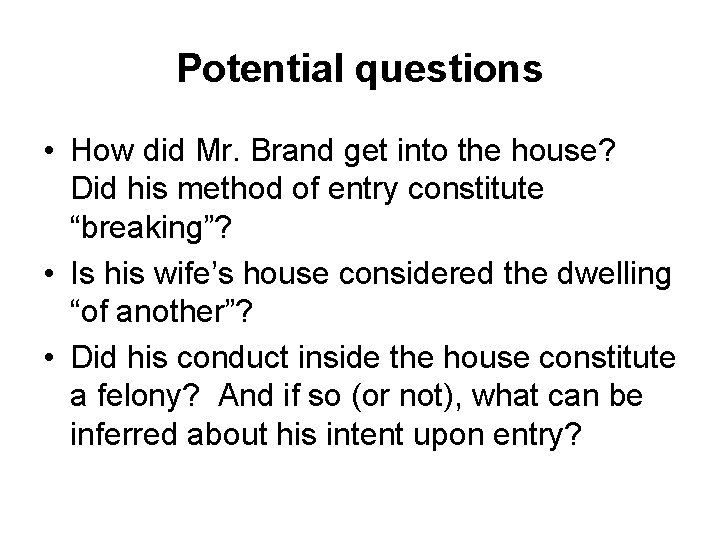 Potential questions • How did Mr. Brand get into the house? Did his method