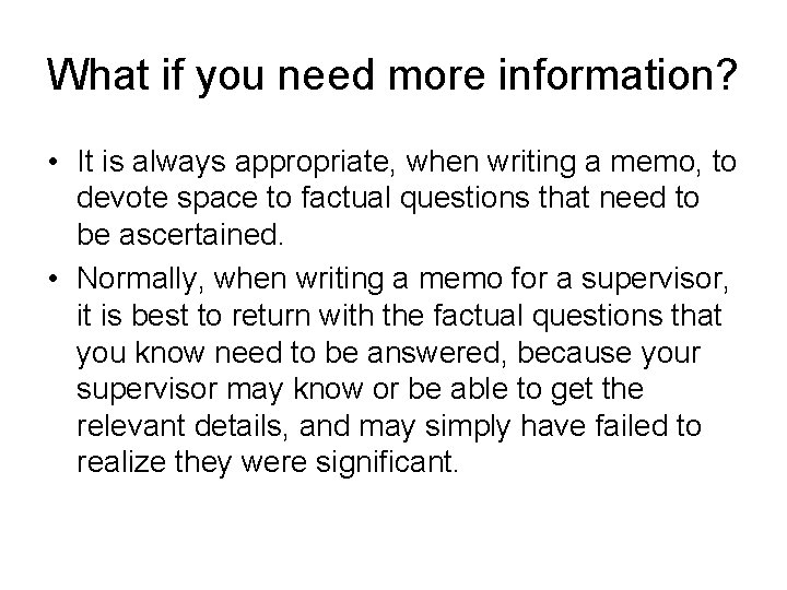 What if you need more information? • It is always appropriate, when writing a