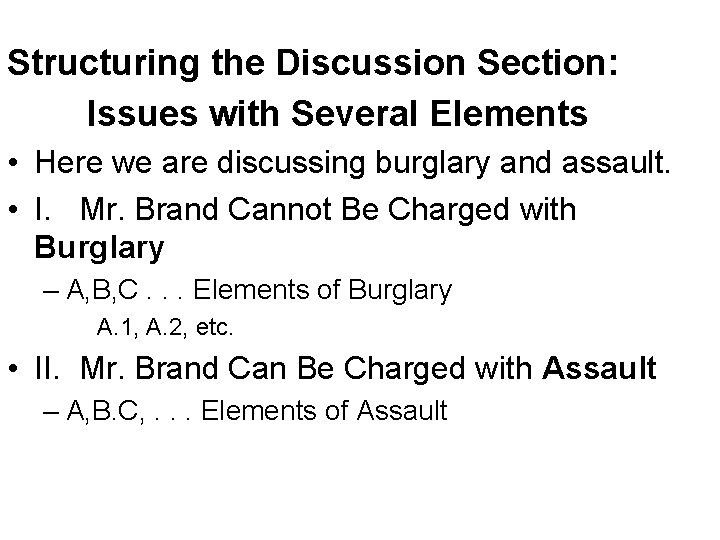 Structuring the Discussion Section: Issues with Several Elements • Here we are discussing burglary