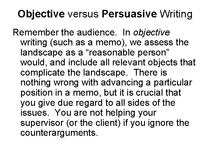 Objective versus Persuasive Writing Remember the audience. In objective writing (such as a memo),