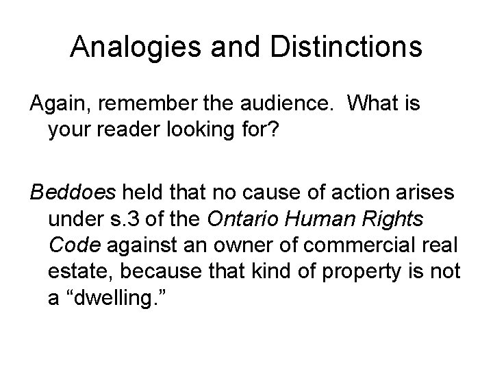 Analogies and Distinctions Again, remember the audience. What is your reader looking for? Beddoes