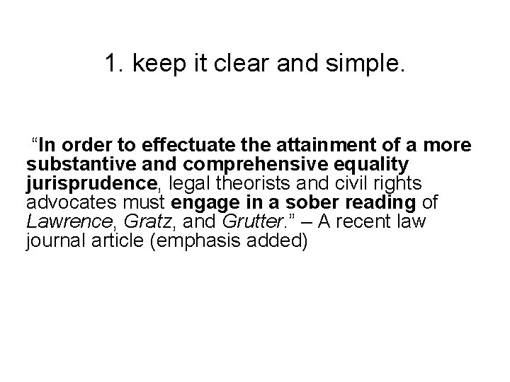 1. keep it clear and simple. “In order to effectuate the attainment of a