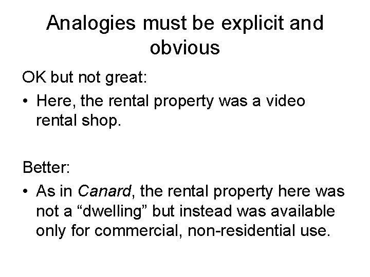 Analogies must be explicit and obvious OK but not great: • Here, the rental