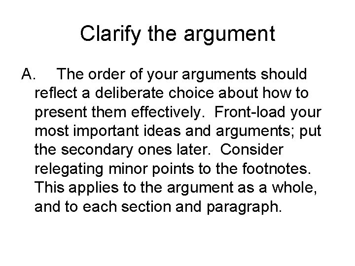 Clarify the argument A. The order of your arguments should reflect a deliberate choice