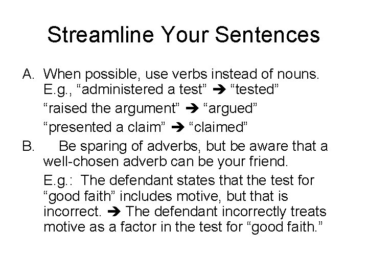 Streamline Your Sentences A. When possible, use verbs instead of nouns. E. g. ,