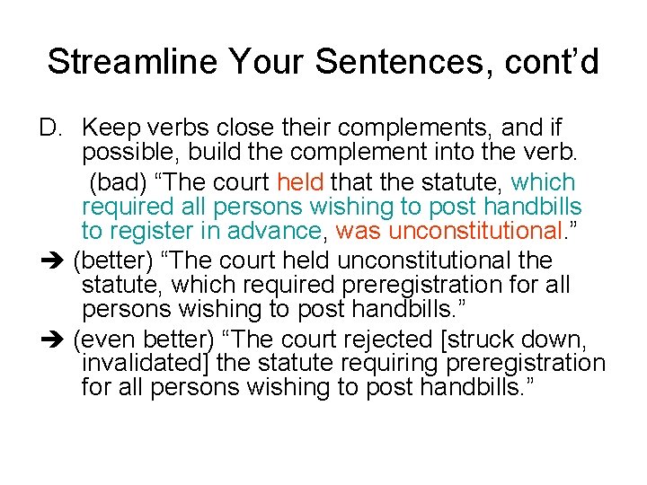 Streamline Your Sentences, cont’d D. Keep verbs close their complements, and if possible, build