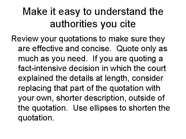 Make it easy to understand the authorities you cite Review your quotations to make