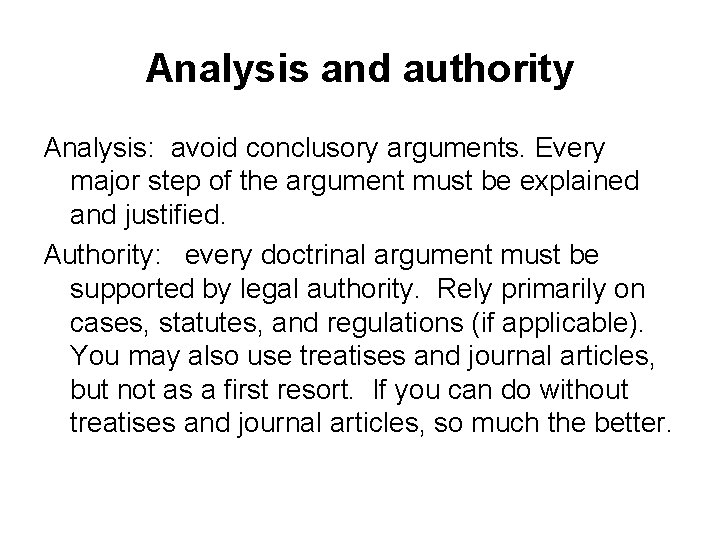 Analysis and authority Analysis: avoid conclusory arguments. Every major step of the argument must
