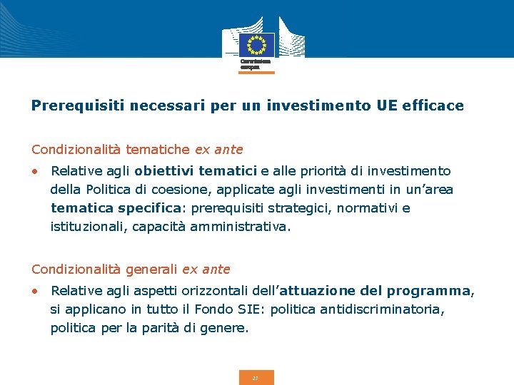 Prerequisiti necessari per un investimento UE efficace Condizionalità tematiche ex ante • Relative agli