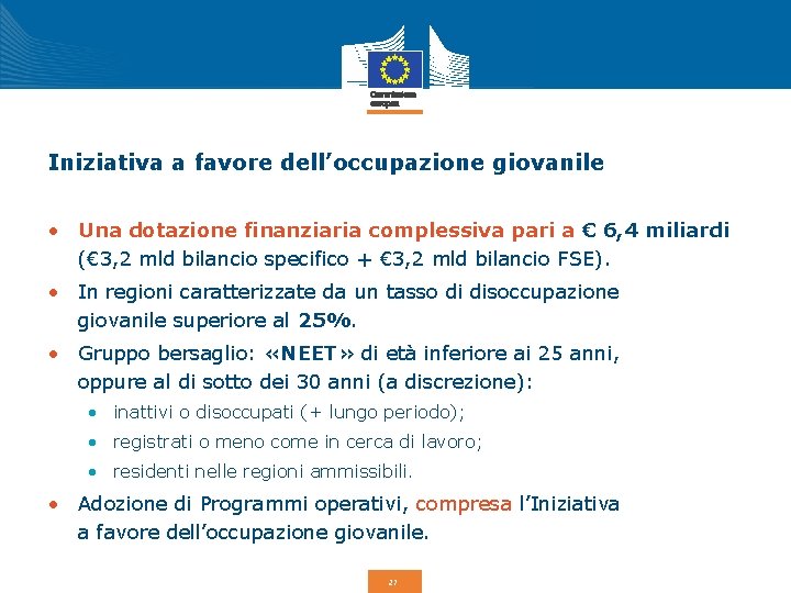 Iniziativa a favore dell’occupazione giovanile • Una dotazione finanziaria complessiva pari a € 6,