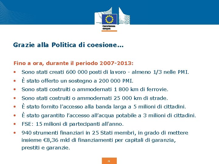 Grazie alla Politica di coesione. . . Fino a ora, durante il periodo 2007