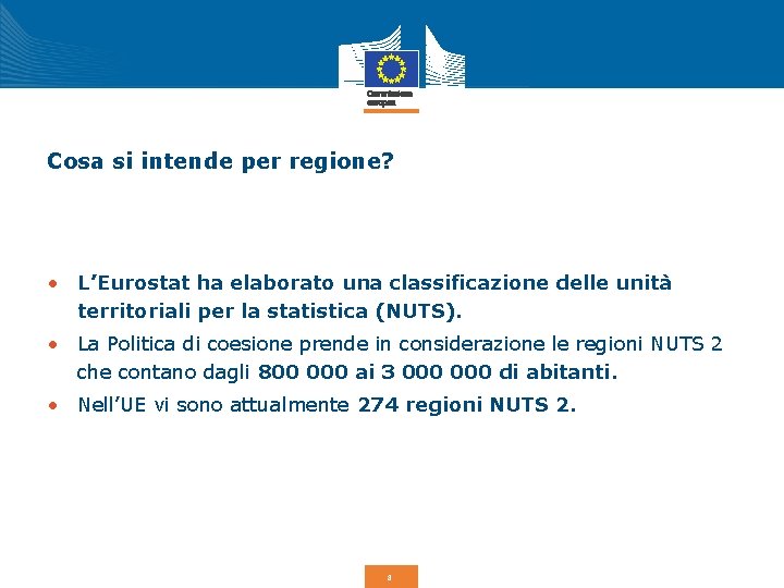 Cosa si intende per regione? • L’Eurostat ha elaborato una classificazione delle unità territoriali