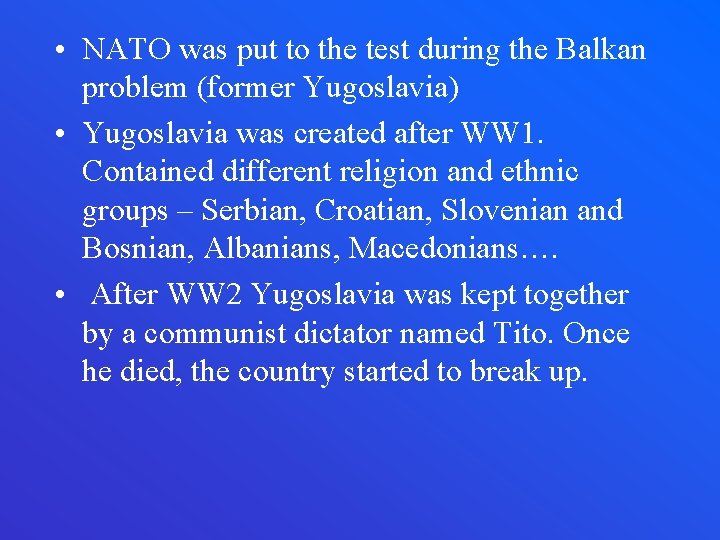  • NATO was put to the test during the Balkan problem (former Yugoslavia)