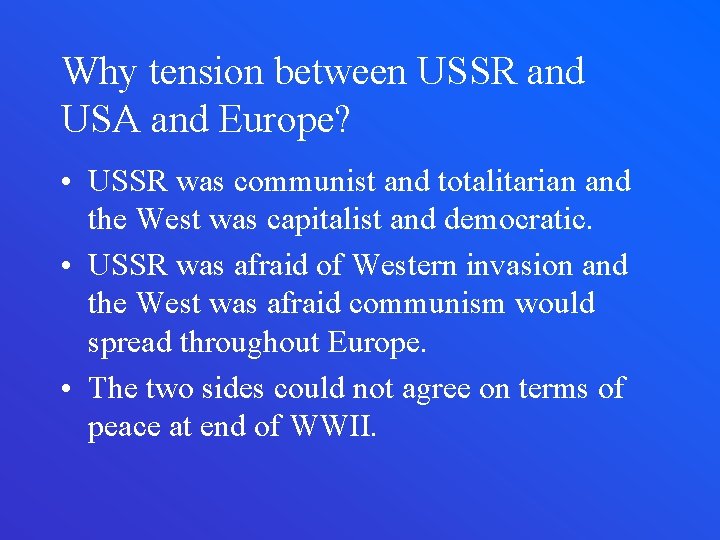 Why tension between USSR and USA and Europe? • USSR was communist and totalitarian