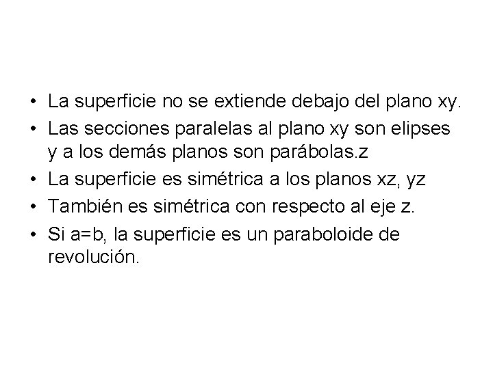• La superficie no se extiende debajo del plano xy. • Las secciones • La superficie no se extiende debajo del plano xy. • Las secciones