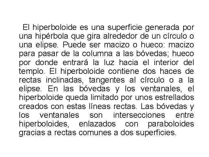 El hiperboloide es una superficie generada por una hipérbola que gira alrededor de El hiperboloide es una superficie generada por una hipérbola que gira alrededor de