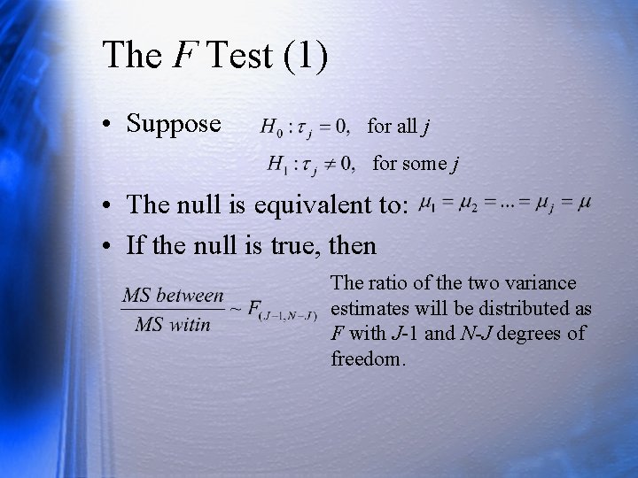 The F Test (1) • Suppose for all j for some j • The