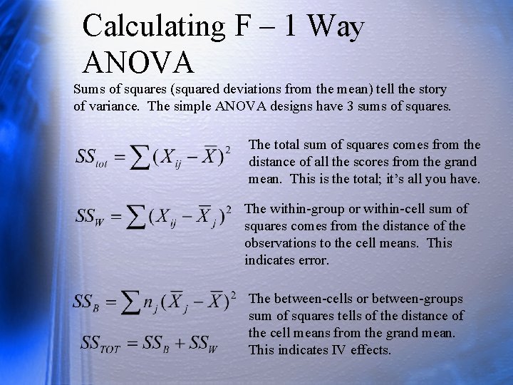 Calculating F – 1 Way ANOVA Sums of squares (squared deviations from the mean)