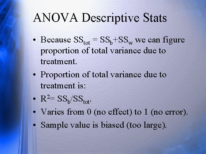 ANOVA Descriptive Stats • Because SStot = SSb+SSw we can figure proportion of total