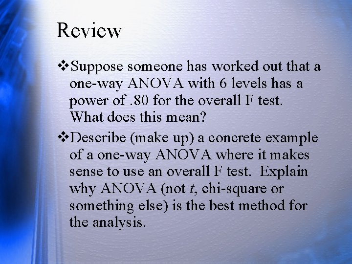 Review v. Suppose someone has worked out that a one-way ANOVA with 6 levels